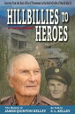 Hillbillies to Heroes Journey from the Back Hills of Tennessee to the Battlefields of World War II--A True Story【電子書籍】 S. L. Kelley