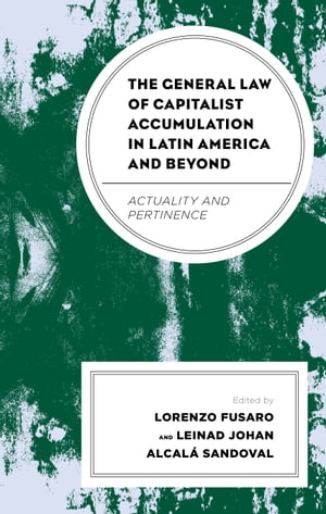 The General Law of Capitalist Accumulation in Latin America and Beyond