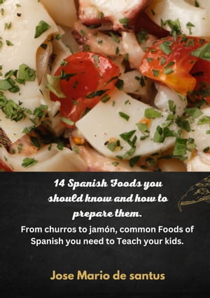 14 Spanish Foods you should know and how to prepare them.