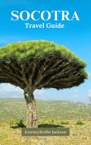 SOCOTRA TRAVEL GUIDE