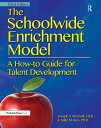 The Schoolwide Enrichment Model A How-To Guide for Talent Development【電子書籍】[ Jos...