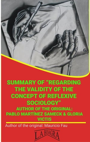 Summary Of "Regarding The Validity Of The Concept Of Reflexive Sociology" By Pablo Mart?nez Sameck & Gloria Victis UNIVERSITY SUMMARIES