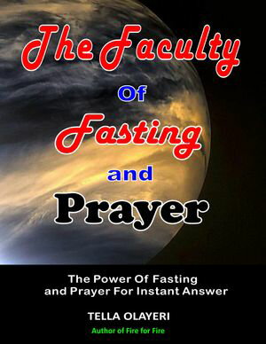 ŷKoboŻҽҥȥ㤨The Faculty Of Fasting And Prayer The Power Of Fasting And Prayer For Instant AnswerŻҽҡ[ Tella Olayeri ]פβǤʤ1,100ߤˤʤޤ