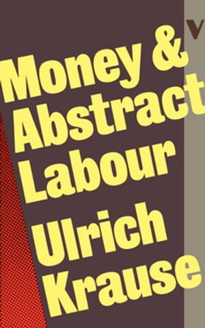 ŷKoboŻҽҥȥ㤨Money and Abstract Labour On the Analytical Foundations of Political EconomyŻҽҡ[ Ulrich Krause ]פβǤʤ1,310ߤˤʤޤ