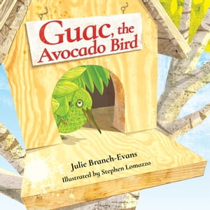 Guac, the Avocado Bird【電子書籍】[ Julie Branch-Evans ]