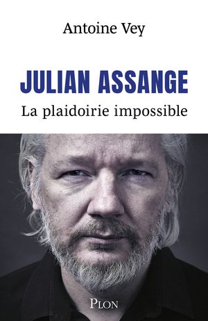 Julian Assange - La plaidoirie impossible【電子書籍】 Antoine Vey