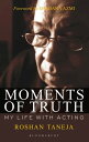 Moments of Truth My Life with Acting【電子書籍】 Roshan Taneja
