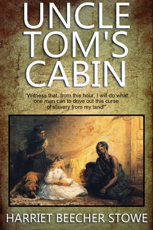 Uncle Tom’s Cabin: With 66 Illustrations and a