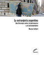 La extranjer?a argentina Una literatura entre la pertenencia y el extra?amiento