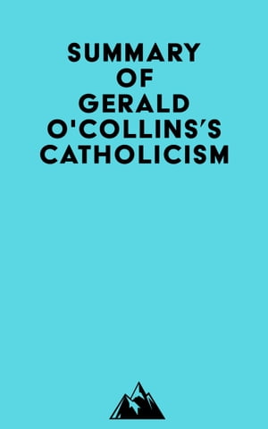 Summary of Gerald O'Collins's CatholicismŻҽҡ[ ? Everest Media ]