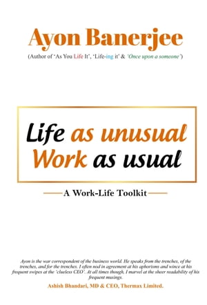 Life as Unusual Work as Usual: A Work-Life Toolkit【電子書籍】[ Ayon Banerjee ]