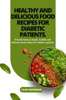 HEALTHY AND DELICIOUS FOOD RECIPES FOR DIABETIC PATIENTS. A handy book of simple, healthy and delicious food recipes for diabetic patients【電子書籍】[ Louisa Paperman ]