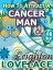 How To Attract A Cancer Man - The Astrology for Lovers Guide to Understanding Cancer Men, Horoscope Compatibility Tips and Much More