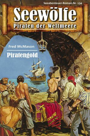 Seew?lfe - Piraten der Weltmeere 134 Piratengold【電子書籍】[ Fred McMason ]