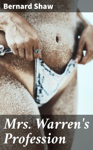 ŷKoboŻҽҥȥ㤨Mrs. Warren's Profession Challenging societal norms and gender roles in a thought-provoking Victorian dramaŻҽҡ[ Bernard Shaw ]פβǤʤ150ߤˤʤޤ