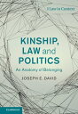 Kinship, Law and Politics An Anatomy of Belonging【電子書籍】 Joseph E. David