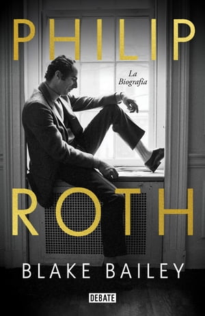 Philip Roth. La biograf a【電子書籍】 Blake Bailey