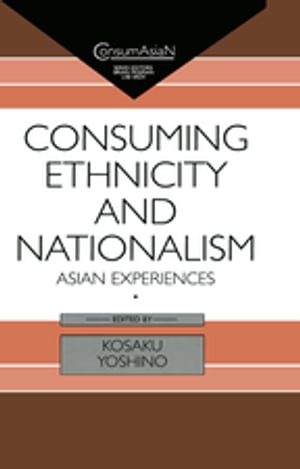 Consuming Ethnicity and Nationalism