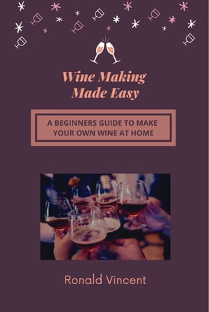 Wine Making Made Easy