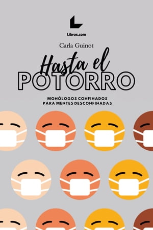 Hasta el potorro Mon?logos confinados para mentes desconfinadas