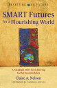 SMART Futures for a Flourishing World A Paradigm Shift for Achieving Global Sust...