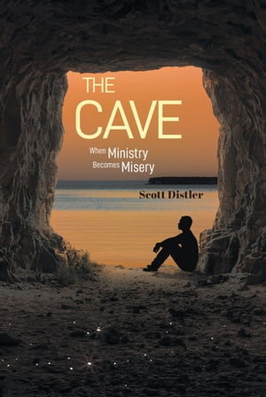 The Cave When Ministry Becomes MiseryŻҽҡ[ Scott Distler ]
