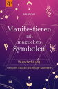 Manifestieren mit magischen Symbolen Wunscherf?llung mit Runen, Ritualen und heiliger Geometrie