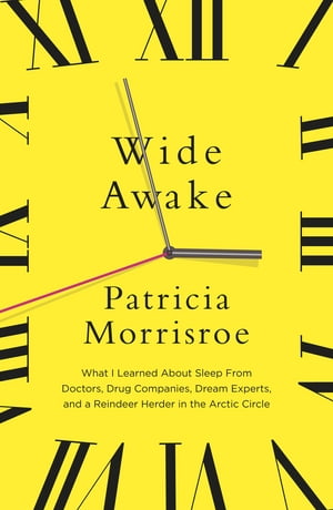 ŷKoboŻҽҥȥ㤨Wide Awake What I learned about sleep from doctors, drug companies, dream experts, and a reindeer herder in the Arctic CircleŻҽҡ[ Patricia Morrisroe ]פβǤʤ1,823ߤˤʤޤ
