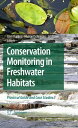 Conservation Monitoring in Freshwater Habitats A Practical Guide and Case Studie...
