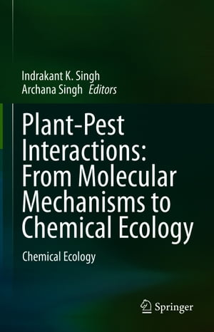 Plant-Pest Interactions: From Molecular Mechanisms to Chemical Ecology Chemical Ecology【電子書籍】