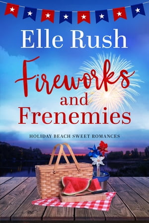 Fireworks and Frenemies Holiday Beach Sweet Romances