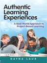 Authentic Learning Experiences A Real-World Approach to Project-Based Learning【電...