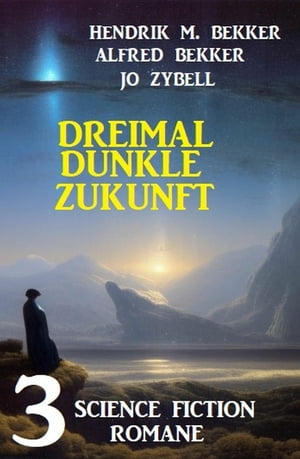 Dreimal dunkle Zukunft: 3 Science Fiction Romane