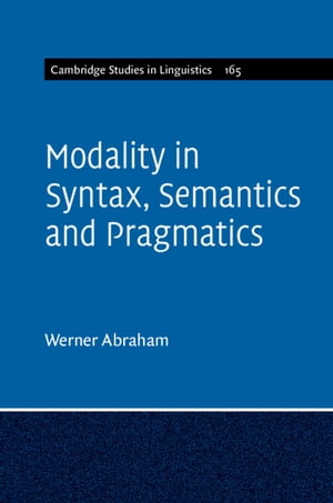Modality in Syntax, Semantics and Pragmatics【電子書籍】 Werner Abraham