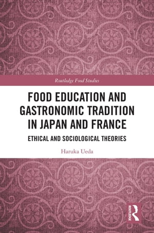 Food Education and Gastronomic Tradition in Japan and France･･･