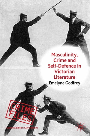 Masculinity, Crime and Self-Defence in Victorian Literature Duelling with Danger