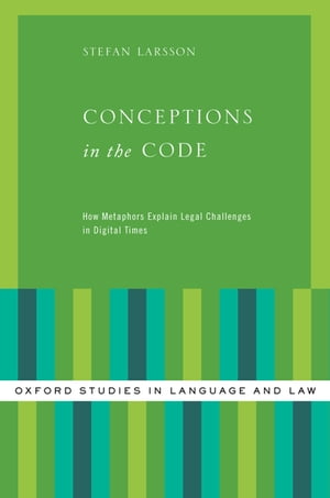 Conceptions in the Code How Metaphors Explain Legal Challenges in Digital Times