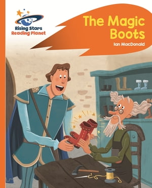 Reading Planet - The Magic Boots - Orange: Rocket Phonics【電子書籍】 Ian Macdonald