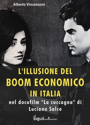 L'illusione del boom economico nel docufilm “La cuccagna” di Luciano Salce【電子書籍】[ Alberto Vincenzoni ]