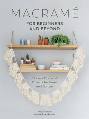 Macramé for Beginners and Beyond