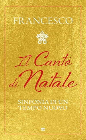 Il Canto di Natale Sinfonia di un tempo nuovo【電子書籍】[ Papa Francesco ]