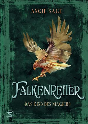 Falkenreiter - Das Kind des Magiers【電子書籍】[ Angie Sage ]