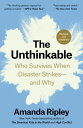 The Unthinkable Who Survives When Disaster Strikes--and Why【電子書籍】 Amanda Ripley