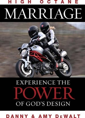 High Octane Marriage Experiencing the Power of God's Design【電子書籍】[ Danny DeWalt ]