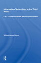 Information Technology In The Third World Can I. T. Lead To Humane National Deve...