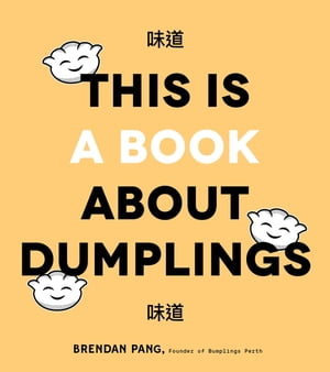 This Is a Book About DumplingsŻҽҡ[ Brendan Pang ]