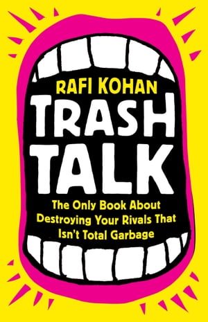 ŷKoboŻҽҥȥ㤨Trash Talk The Only Book About Destroying Your Rivals That Isn't Total GarbageŻҽҡ[ Rafi Kohan ]פβǤʤ2,475ߤˤʤޤ