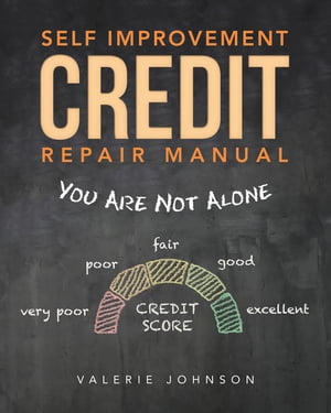 Self Improvement Credit Repair Manual You Are Not Alone【電子書籍】[ Valerie Johnson ]