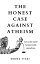 The Honest Case Against Atheism