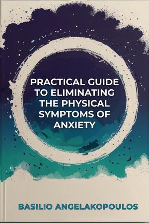 ŷKoboŻҽҥȥ㤨The practical guide to eliminating the physical symptoms of anxietyŻҽҡ[ Basilio Angelakopoulos Montes ]פβǤʤ950ߤˤʤޤ